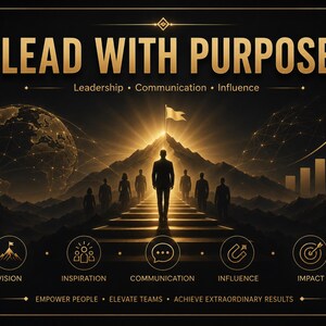 Puede incluir: Un p&oacute;ster gr&aacute;fico en negro y dorado titulado LEAD WITH PURPOSE. Muestra siluetas de personas subiendo escaleras hacia un pico de monta&ntilde;a con una bandera. Incluye iconos para VISION, INSPIRATION, COMMUNICATION, INFLUENCE e IMPACT.