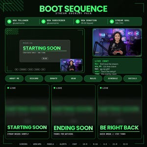 May include: A digital stream overlay pack titled BOOT SEQUENCE featuring a dark theme with neon green accents. It includes panels for new followers, subscribers, donations, and stream goals, plus screens for starting soon, ending soon, and be right back.