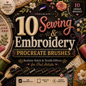 May include: A digital product listing for 10 Sewing & Embroidery Procreate Brushes featuring realistic stitch and textile effects. The black background displays embroidered floral motifs, a wooden hoop, thread spools, and a row of ten circular icons showing various stitch patterns. Text includes 10 Unique Brushes, For Procreate 5.0+, Made for iPad, and Instant Download.