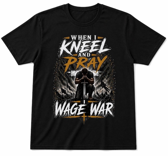 Laviva T-shirt unisex “When I kneel and Pray I Wage War”