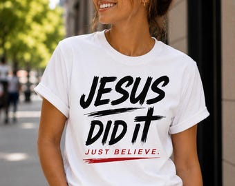 Camiseta cristiana: Jesús lo hizo, solo cree.