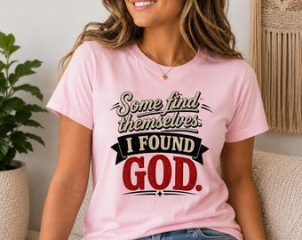 Christian T-Shirt: “Some find themselves, I found God”