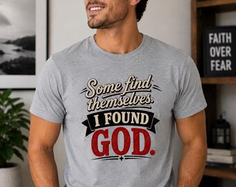 Christian T-Shirt: “Some find themselves, I found God”