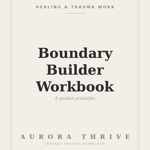 Puede incluir: Una portada de libro de ejercicios digital con fondo crema y texto negro. El título dice Boundary Builder Workbook, con el subtítulo A guided printable. El texto adicional incluye Healing & Trauma Work y Aurora Thrive Instant Digital Download.
