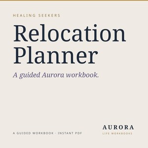 May include: A square digital document cover with a light beige background and dark navy text. The text reads: HEALING SEEKERS, Relocation Planner, A guided Aurora workbook, A GUIDED WORKBOOK INSTANT PDF, and AURORA LIFE WORKBOOKS at the bottom right.