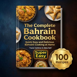 The Complete Bahrain Cookbook: Quick, Easy Traditional Bahraini Recipes (Digital PDF Download)