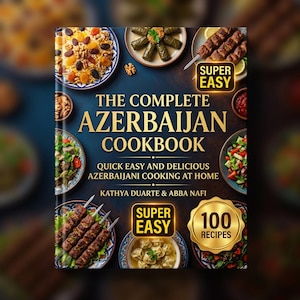 Könnte beinhalten: Das Cover des Kochbuchs "The Complete Azerbaijan Cookbook" zeigt verschiedene aserbaidschanische Gerichte. Der goldfarbene Titel verspricht schnelles, einfaches und köstliches aserbaidschanisches Kochen zu Hause. Das Buch enthält 100 Rezepte und den Text "Super Easy".