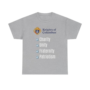 May include: A heather gray t-shirt featuring the Knights of Columbus logo and the words "Charity, Unity, Fraternity, Patriotism" in a navy blue font. The logo is a gold, blue, and red emblem.