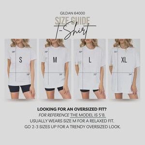 May include: A white t-shirt size guide with four models wearing sizes S, M, L, and XL. Measurements are in inches. Text includes "GILDAN 64000 SIZE GUIDE T-Shirt" and advice for an oversized fit.