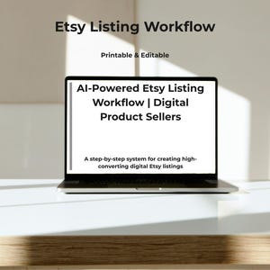 May include: A laptop displays the text "Etsy Listing Workflow" and "Printable & Editable." The screen shows "AI-Powered Etsy Listing Workflow | Digital Product Sellers" and a description of a system for creating Etsy listings.
