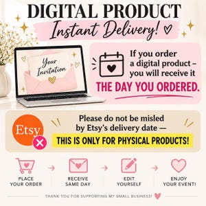 May include: A digital product information graphic featuring a laptop displaying an invitation, with text stating: DIGITAL PRODUCT Instant Delivery! If you order a digital product &ndash; you will receive it THE DAY YOU ORDERED. THIS IS ONLY FOR PHYSICAL PRODUCTS!