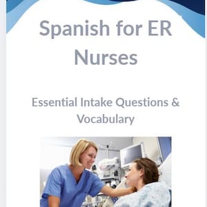 Może przedstawiać: Okładka książki z tytułem "Spanish for ER Nurses" i podtytułem "Essential Intake Questions & Vocabulary". Obraz przedstawia pielęgniarkę w niebieskim uniformie wchodzącą w interakcję z pacjentką w łóżku szpitalnym.