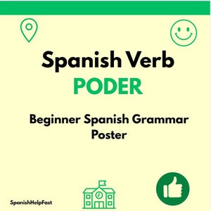 May include: A light yellow poster with green accents and text. The poster reads "Spanish Verb PODER" in large black letters, with "PODER" in green. Below, it says "Beginner Spanish Grammar Poster". Includes a location pin, a smiley face, a school, and a thumbs up.