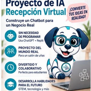 May include: An educational flyer for AI SkillsLab featuring a cartoon robot dog with blue glasses and a laptop. Text includes 'Proyecto de IA Recepción Virtual', 'Construye un Chatbot para un Negocio Real', 'GRADOS 6-10', and 'UNA EXPERIENCIA PRÁCTICA COMPLETA DE 4 HORAS'.