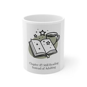 Chapter 47: Still Reading Instead of Adulting Mug | Book Lover Coffee Cup