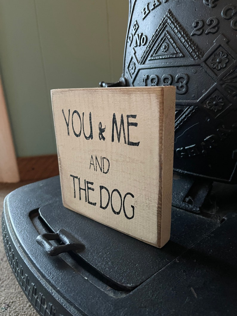 Small You /& Me And The Dog Shelf Sitter Sign