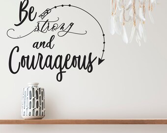 Wall Decal | Be Strong and Courageous | Boho Decor | Inspirational Decor | Indoor Decal