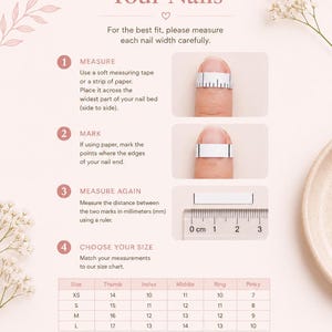 May include: A guide titled "How to Measure Your Nails" with instructions and a size chart. The guide shows how to measure nail width using a measuring tape or paper strip, and a ruler. The chart provides nail sizes in millimeters.