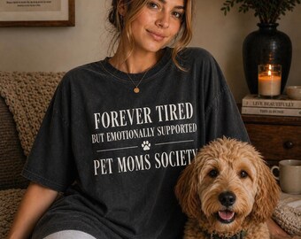 Funny Pet Mom Shirt | Forever Tired But Emotionally Supported Comfort Colors Tee