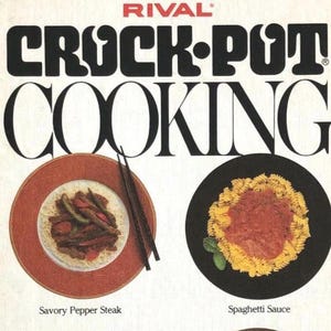 May include: A white Rival Crock-Pot Cooking cookbook featuring the text RIVAL CROCK-POT COOKING and More than 300 recipes especially for the original Crock-Pot slow cooker. The cover displays four plates with Savory Pepper Steak, Spaghetti Sauce, Swiss Steak, and Cheesecake.