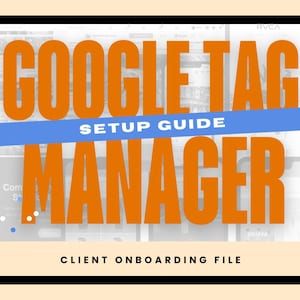 以下が含まれることがあります： 大きなオレンジ色の文字でGOOGLE TAG MANAGER SETUP GUIDEと書かれたデジタルドキュメントの表紙。中央には白い文字でSETUP GUIDEと書かれた青い水平バナーがあり、下部には黒い文字でCLIENT ONBOARDING FILEと記載されています。