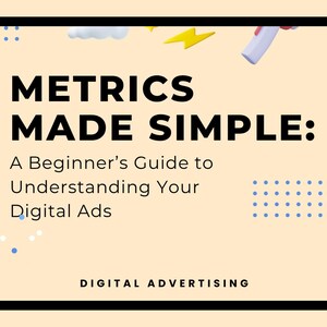 Może przedstawiać: Prostokątna grafika z jasnobrzoskwiniowym tłem i czarną ramką. Tekst brzmi METRICS MADE SIMPLE: A Beginner’s Guide to Understanding Your Digital Ads, z napisem DIGITAL ADVERTISING na dole. Zawiera niebieskie kropki i żółtą błyskawicę.