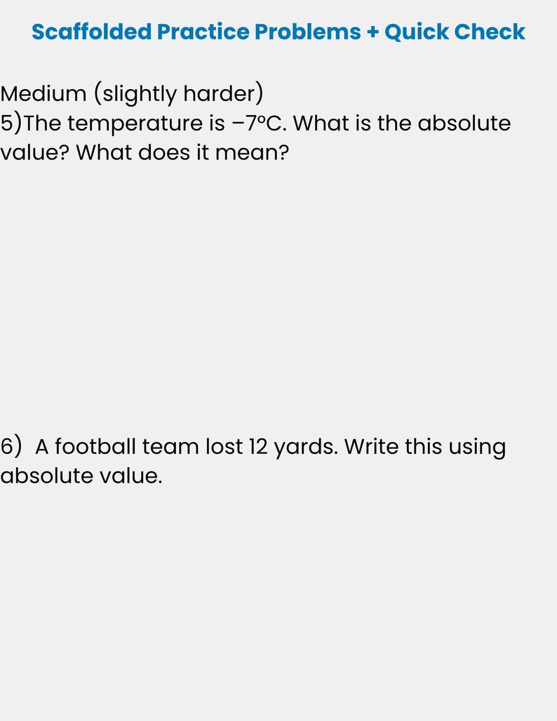 May include: A white background with text that reads "Scaffolded Practice Problems + Quick Check." The text includes math problems about absolute value, including a temperature of -7&deg;C and a football team losing 12 yards.