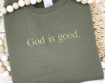 God is good. embroidered crewneck sweatshirt, Jesus is king sweatshirt, faith based apparel, Christian based apparel, God is king t-shirt