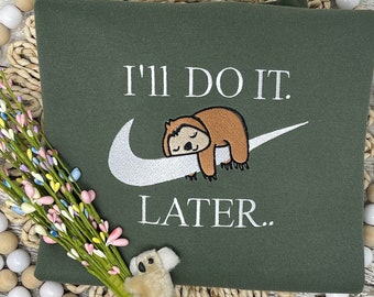 I'll do it later sweatshirt, sloth crewneck sweatshirt, shirt for college student, sweatshirt for teen, sweatshirt for teenage, college Tee