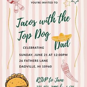 May include: A party invitation card with a light pink striped background featuring illustrations of maracas, a sombrero, a taco, a chili pepper, and stars. The text reads: YOU'RE INVITED TO Tacos with the Top Dog Dad CELEBRATING SUNDAY, JUNE 21 AT 12:00PM 26 FATHERS LANE DADVILLE, HI 10960 RSVP to Jane 123-456-7890 by 6/14.