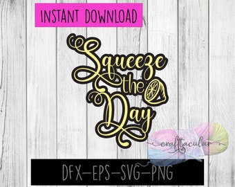 Instant Download Squeeze the Day Digital Cutting File SVG |Other Formats|