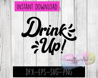 Drink Up!  Cutting File |SVG| Other formats