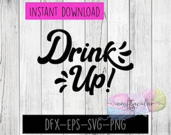 Drink Up!  Cutting File |SVG| Other formats