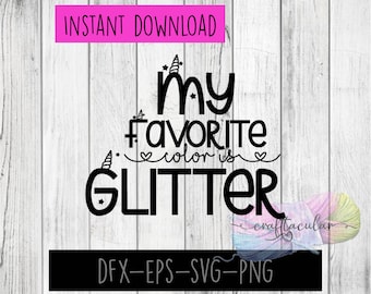 My Favorite Color is Glitter Cutting File |SVG| Other formats