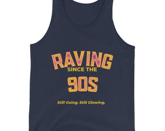 Raving Since The 90s Unisex Tank Top | 90s Raver Tank | Festival Tank Top | EDM Shirt | Bass Music Tank | Rave Outfit | Gift for Ravers