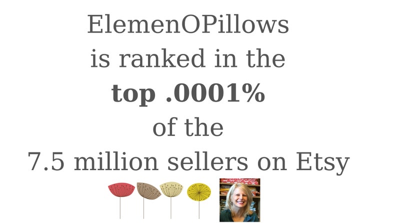 May include: Image with the text "ElemenOPillows is ranked in the top .0001% of the 7.5 million sellers on Etsy." The image also includes a photo of a smiling woman and four stylized flower illustrations.