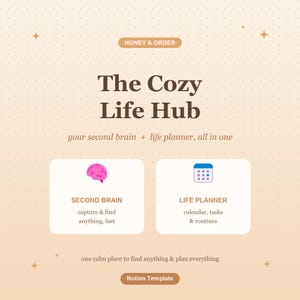 May include: A digital Notion template titled The Cozy Life Hub by Honey & Order. The beige background features a dot grid pattern and star icons. It includes two white boxes: one with a pink brain icon for Second Brain and one with a calendar icon for Life Planner, with descriptive text for each section.