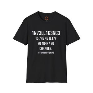 Intelligence is the ability to adapt to change t-shirt