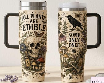 All Plants Are Edible Some Only Once 40oz Tumbler, Gothic Skull Mushroom Travel Mug, Witchy Botanical Cup, Dark Cottagecore Gift