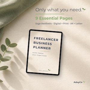 May include: A black digital tablet displaying a "Freelancer Business Planner" with text that reads "Income Expense Client Project Tracker". The image also includes the text "Only what you need. 9 Essential Pages. Sage Aesthetic Digital + Print A4 + Letter."