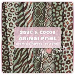 May include: A collection of seamless animal print patterns in sage green and cocoa brown. The patterns include leopard spots, zebra stripes, and snake scales. The text reads "Sage & Cocoa Animal Print Seamless Papers / Patterns."