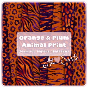 May include: A collection of orange and plum animal print seamless papers and patterns. The designs include leopard spots and tiger stripes. The text on the image reads "Orange & Plum Animal Print" and "All Sorts".