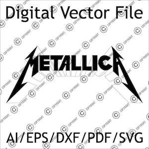 May include: A black and white digital vector file featuring the word "METALLICA" in bold, stylized lettering, with lightning bolt-like accents. The file formats AI, EPS, DXF, PDF, and SVG are listed below the logo.