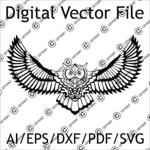 May include: A black and white digital vector file featuring a detailed owl with outstretched wings. The text "Digital Vector File" is at the top, and "AI/EPS/DXF/PDF/SVG" is at the bottom. Copyright symbols are scattered around the image.