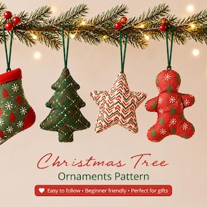 May include: Four fabric Christmas tree ornaments hanging from a pine branch: a green stocking, a green tree, a star with a chevron pattern, and a red gingerbread person. Text reads: Christmas Tree Ornaments Pattern, Easy to follow, Beginner friendly, Perfect for gifts.