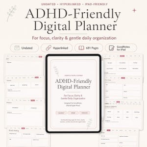 May include: A digital planner for ADHD, designed for iPad and GoodNotes. The planner is undated, hyperlinked, and has 681 pages. The cover reads "ADHD-Friendly Digital Planner" with the tagline "For focus, clarity & gentle daily organization."