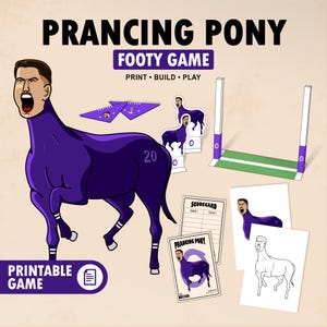 May include: A printable Prancing Pony footy game set featuring a purple horse with a human head, a goal post, scorecards, and paper cutouts. The text reads PRANCING PONY FOOTY GAME, PRINT BUILD PLAY, and PRINTABLE GAME with a document icon.