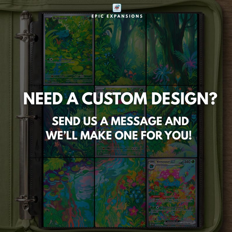 May include: A green binder containing nine trading cards with forest-themed illustrations. The text EPIC EXPANSIONS, NEED A CUSTOM DESIGN? SEND US A MESSAGE AND WE'LL MAKE ONE FOR YOU! is overlaid on the center of the cards in white capital letters.