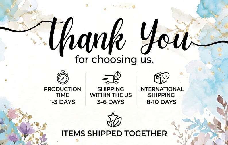 Pu&ograve; includere: Grafica in stile acquerello con le parole "Thank You for choosing us." Sotto sono presenti icone e testo che indicano i tempi di produzione, la spedizione negli Stati Uniti e la spedizione internazionale. L'immagine indica anche che gli articoli vengono spediti insieme.