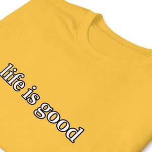 Life Is Good TShirt Positive Vibes Inspirational Quote Minimalist Graphic Tee Unisex Everyday Gift Shirt